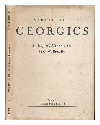 VERGILIUS MARO, PUBLIUS / VIRGIL - The Georgics / Virgil; in English hexameters  by C. W. Brodribb