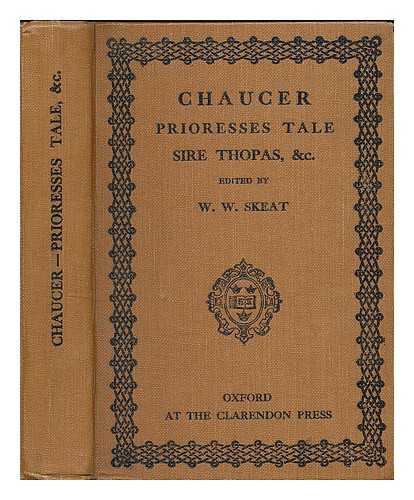 CHAUCER, GEOFFREY - The Prioresses tale : Sir Thopas, the Monkes tale, the Clerkes tale, the Squieres tale, from the Canterbury tales / ed. by Rev. Walter W. Skeat