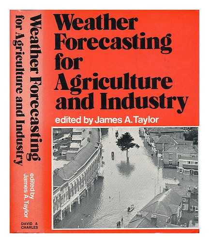 TAYLOR, JAMES A. - Weather Forecasting for Agriculture and Industry A Symposium