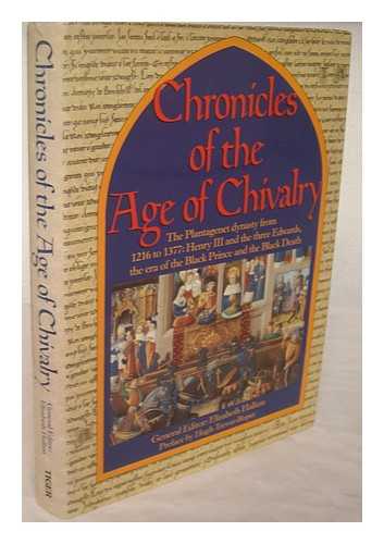 HALLAM, ELIZABETH M. - Chronicles of the Age of Chivalry / general editor, Elizabeth Hallam ; preface by Hugh Trevor-Roper