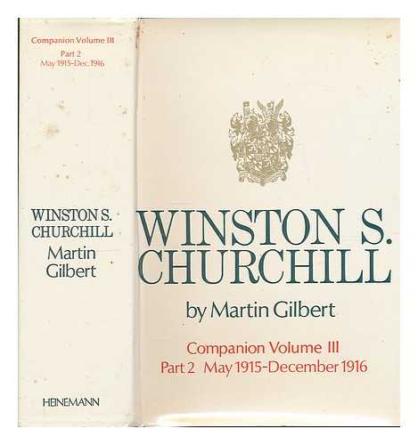 Gilbert, Martin (1936-) - Winston S. Churchill. Vol.3. Companion. Part 2 Documents: May 1915-December 1916 / Martin Gilbert