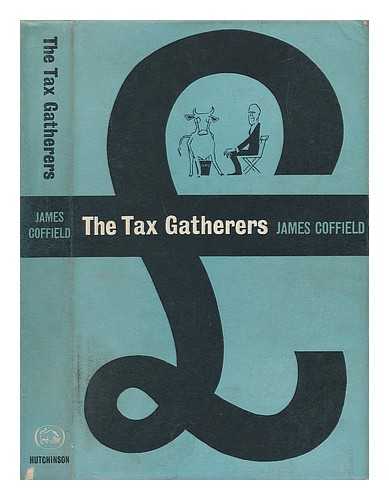 COFFIELD, JAMES - The Tax Gatherers