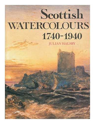 HALSBY, JULIAN - Scottish watercolours 1740-1940 / Julian Halsby