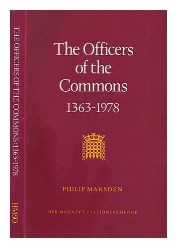 MARSDEN, PHILIP (1916-1984) - The officers of the Commons, 1363-1978 / Philip Marsden