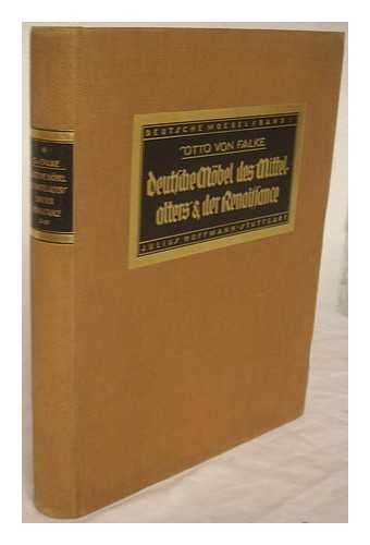 FALKE, OTTO VON (1862-1942) - Deutsche mobel des mittelalters und der renaissance / hrsg. von Otto von Falke, mit 600 abbildungen