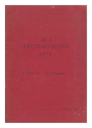 FASHAM, P. J. (PETER J.) / M3 ARCHAEOLOGICAL RESCUE COMMITTEE - M3 archaeology, 1975 / edited by P. J. Fasham [for the] M3 Archaeological Rescue Committee