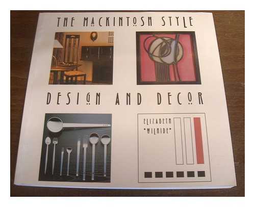 Wilhidem, Elizabeth - The Mackintosh style : design and decor / Elizabeth Wilhide