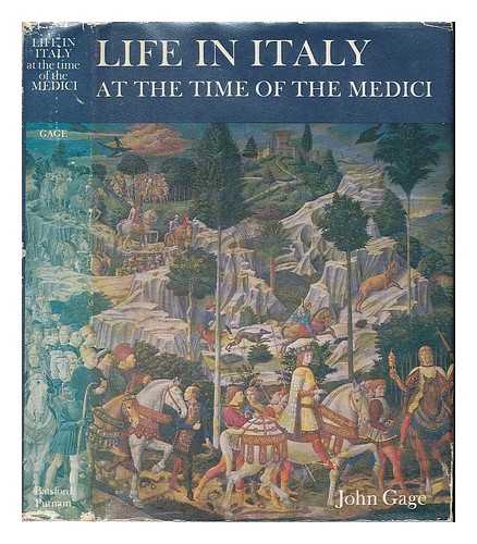 GAGE, JOHN - Life in Italy at the time of the Medici