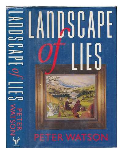 WATSON, PETER - Landscape of lies / Peter Watson