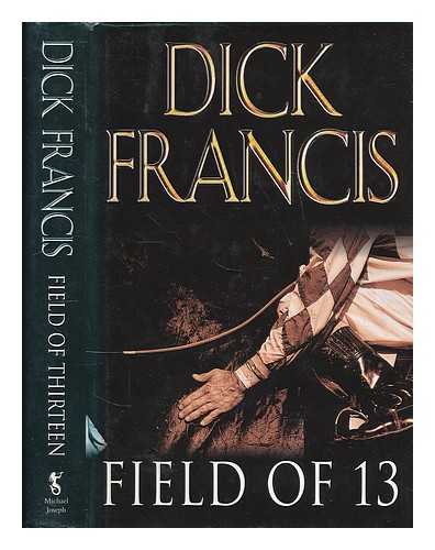 FRANCIS, DICK - Field of thirteen / Dick Francis