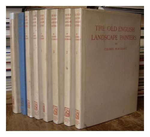 GRANT, MAURICE HAROLD (1872-) - A chronological history of the old English landscape painters in oil from the XVIth century to the XIXth century : describing more than 800 painters - Complete in 8 volumes