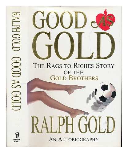 GOLD, RALPH - Good as Gold : an autobiography in three parts