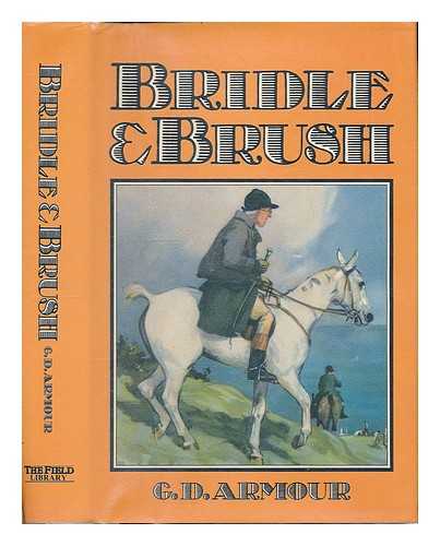 ARMOUR, GEORGE DENHOLM (1864-1949) - Bridle and brush : reminiscences of an artist sportsman