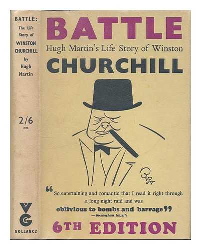 MARTIN, HUGH - Battle : the life story of Winston S. Churchill, prime minister; study of a genius