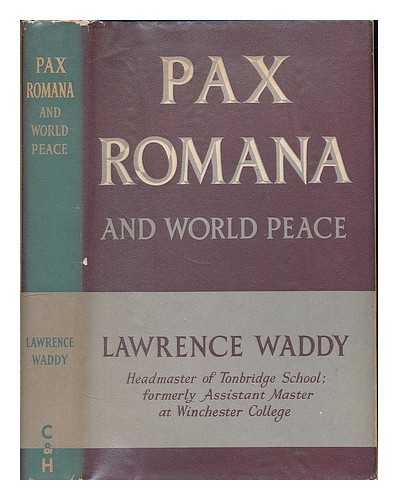 WADDY, LAWRENCE - Pax Romana and world peace / Lawrence Waddy