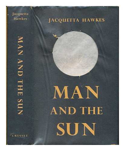 HAWKES, JACQUETTA - Man and the sun