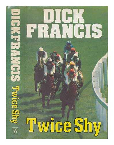 FRANCIS, DICK - Twice shy / Dick Francis