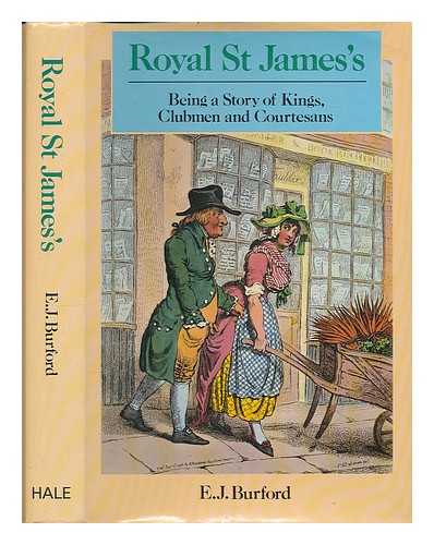 BURFORD, E. J. (EPHRAIM JOHN) - Royal St. James's : being a story of kings, clubmen and courtesans