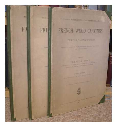 ROWE, ELEANOR - French wood carvings from the national museums : printed in collotype from photographs specially taken from the carvings direct - Complete in 3 Volumes