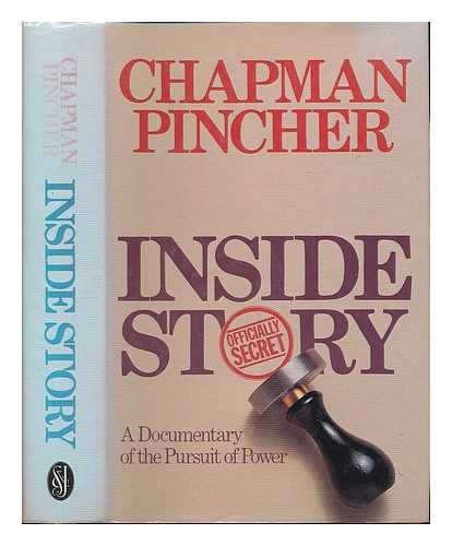 PINCHER, CHAPMAN - Inside story : a documentary of the pursuit of power / Chapman Pincher