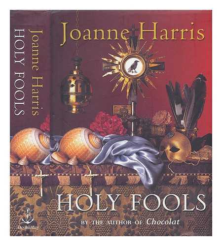 HARRIS, JOANNE - Holy fools / Joanne Harris