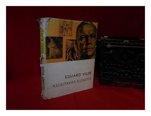 VILDE, EDUARD. EDITED BY REIN LOODUS - Eduard Vilde Kujutavas Kunstis