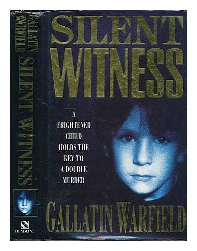 WARFIELD, GALLATIN - Silent witness / Gallatin Warfield