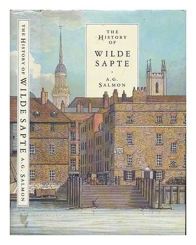 SALMON, A. G. - The history of Wilde Sapte, 1785-1985 : with some account of the Wilde Family / A. G. Salmon