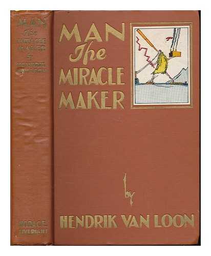 VAN LOON, HENDRIK WILLEM (1882-1944) - Man, the miracle maker