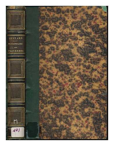 QUITARD, PIERRE-MARIE (1792-) - Dictionnaire etymologique, historique, et anecdotique des proverbes et des locutions proverbiales de la langue francaise, en rapport avec des proverbes et des locutions proverbiales des autres langues / par P.M. Quitard