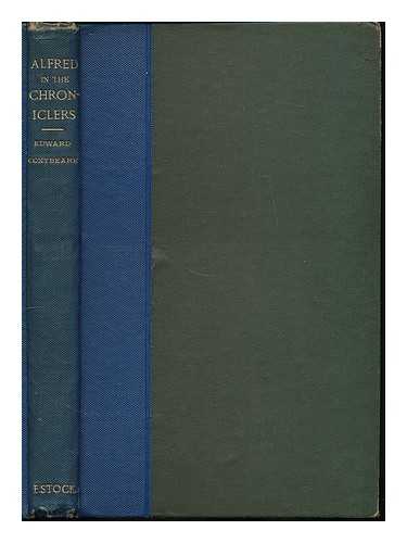 CONYBEARE, JOHN WILLIAM EDWARD (1843-) - Alfred in the chroniclers