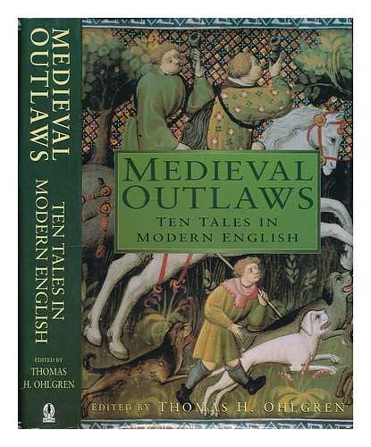 OHLGREN, THOMAS H. (1941-) - Medieval outlaws : ten tales in modern English / edited by Thomas H. Ohlgren