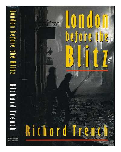 TRENCH, RICHARD - London before the Blitz / Richard Trench