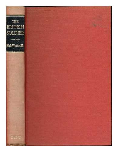 DE WATTEVILLE, HERMAN GASTON - The British soldier : his daily life from Tudor to modern times