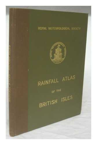 ROYAL METEOROLOGICAL SOCIETY - Rainfall atlas of the British Isles / prepared under the direction of a committee of the [Royal Meteorological] Society