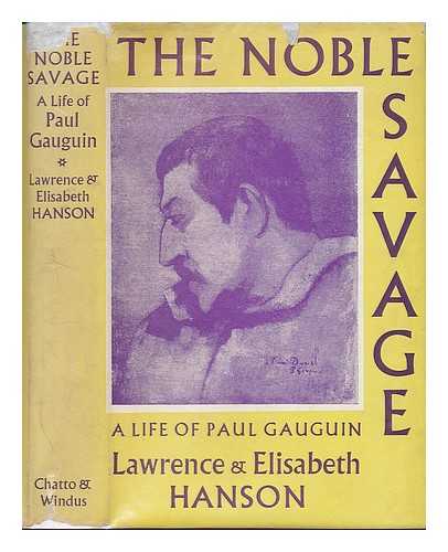HANSON, LAWRENCE. HANSON, ELISABETH M. - Noble savage : the life of Paul Gauguin