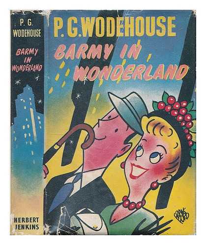 WODEHOUSE, PELHAM GRENVILLE (1881-1975) - Barmy in Wonderland