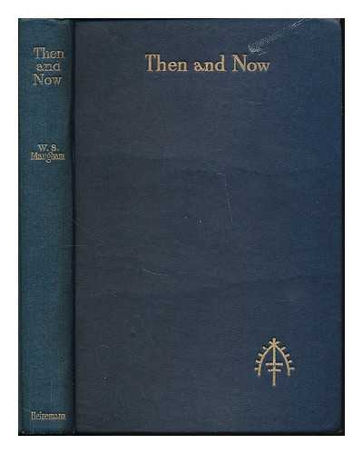 MAUGHAM, W. SOMERSET (WILLIAM SOMERSET) 1874-1965 - Then and now : a novel