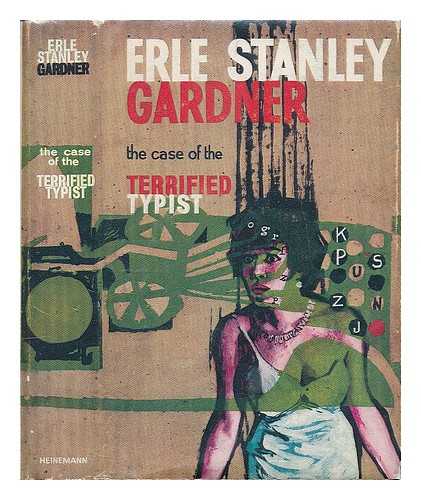 GARDNER, ERLE STANLEY (1889-1970) - The case of the terrified typist / Erle Stanley Gardner