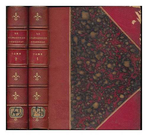 BORDIER, HENRI LEONARD (1817-1888) - Le chansonnier huguenot du XVIe siecle - Complete in volumes, bound in 2