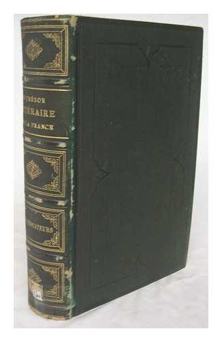 E BAYARD. SOCIETE DES GENS DE LETTRES DE FRANCE - Le tresor litteraire de la France : recueil en prose et en vers de morceaux empruntes aux ecrivains les plus renommes et aux personnages les plus remarquables de notre pays depuis le XIIIe siecle jusqu'a` nos jours : les prosateurs