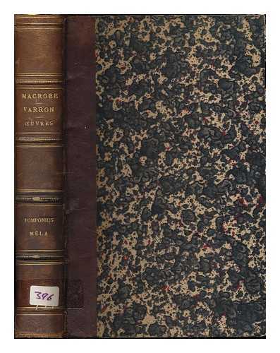 MACROBIUS, AMBROSIUS AURELIUS THEODOSIUS. NISARD, DESIRE (1806-1888) - Macrobe (oeuvres completes) : varon (de la langue Latine) : pomponius mela (oeuvres completes) / avec la traduction en francais, publie sous la direction de M. Nisard