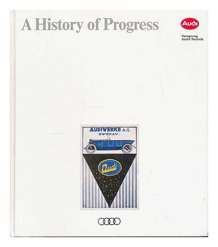 AUDI AG - A history of progress : chronicle of the AUDI AG company