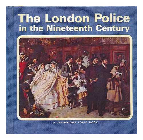 WILKES, JOHN - The London police in the nineteenth century