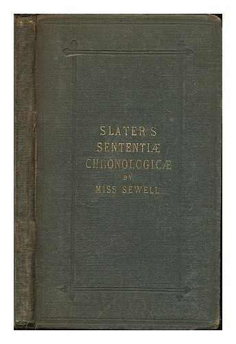 SLATER, ELIZA MRS. / SEWELL, ELIZABETH MISSING 1815-1906 - Slater's Sententi chronologic / revised and much enlarged by Elizabeth M. Sewell