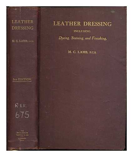 LAMB, MORRIS CHARLES - Leather dressing including dyeing, staining and finishing