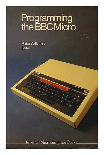 Williams, Peter [ed.] - Programming the BBC Micro