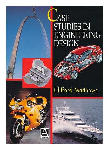 MATTHEWS, CLIFFORD - Case studies in engineering design