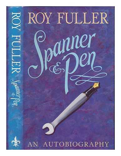 FULLER, ROY - Spanner and pen : post-war memories / Roy Fuller