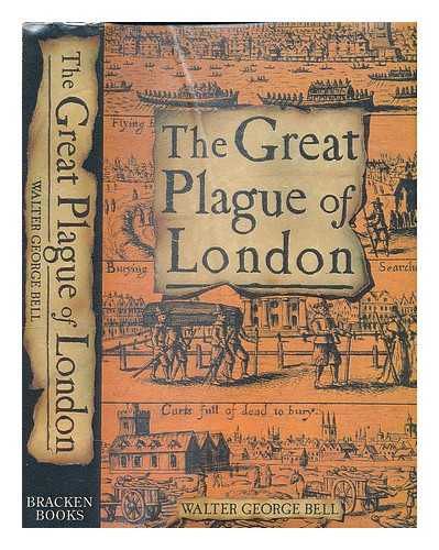 BELL, WALTER GEORGE - The Great Plague of London / Walter George Bell